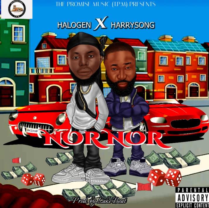 New Song Alert:  'Nor Nor' by Harrysong & Halogen So Efficient. Collaboration made possible by Cyril Odenigbo 