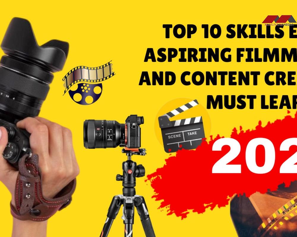 Top 10 Skills Every Aspiring Filmmaker and Content Creator Must Learn in 2025 Top 10 Skills in Filmmaking and content creation